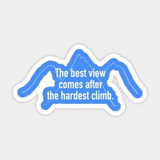 The Best View Comes After the Hardest Climb Sticker